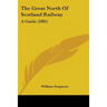 The Great North Of Scotland Railway: A Guide (1881)