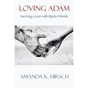 Loving Adam: Surviving a Lover with Bipolar Disorder