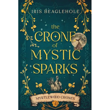 The Crone of Mystic Sparks: Myrtlewood Crones 4