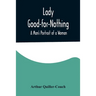 Lady Good-for-Nothing: A Man's Portrait of a Woman