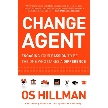 Change Agent: Engaging Your Passion to Be the One Who Makes a Difference