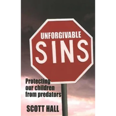 Unforgivable Sins: Prottecting Our Children from Predators (Ending Child Abuse)
