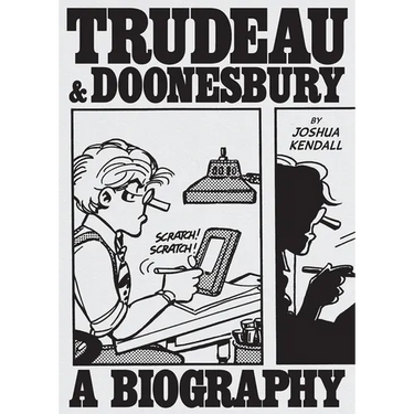 Trudeau & Doonesbury: A Biography: The Cartoonist Who Turned the News Into Art