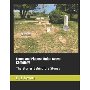 Faces and Places: Union Grove Cemetery: The Stories Behind the Stones