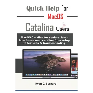 Quick Help For MacOS Catalina Users: MacOS Catalina for seniors: learn how to use mac catalina from setup to features & troubleshooting