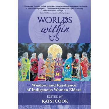 Worlds within Us: Wisdom and Resilience of Indigenous Women Elders