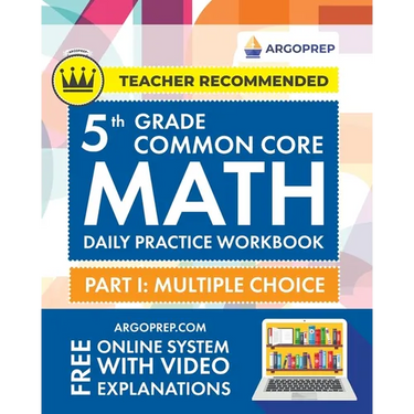 5th Grade Common Core Math: Daily Practice Workbook - Part I: Multiple Choice 1000+ Practice Questions and Video Explanations Argo Brothers (Commo