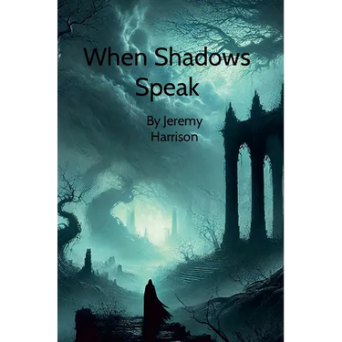 When Shadows Speak: By Jeremy Harrison