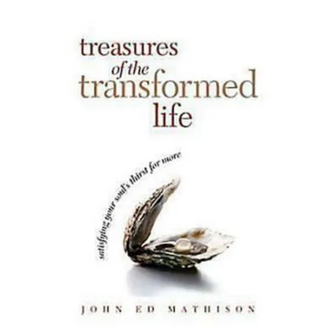 Treasures of the Transformed Life 40 Day Reading Book: Satisfying Your Soul's Thirst for More