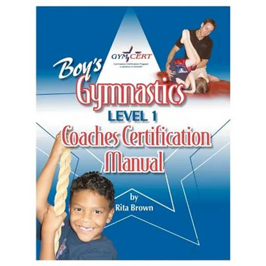 Boy's Gymnastics: Level 1 Coaches Certification Manual