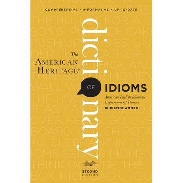 The American Heritage Dictionary of Idioms, Second Edition