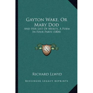 Gayton Wake, Or Mary Dod: And Her List Of Merits, A Poem In Four Parts (1804)