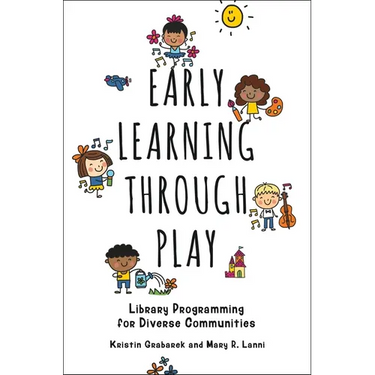 Early Learning Through Play: Library Programming for Diverse Communities
