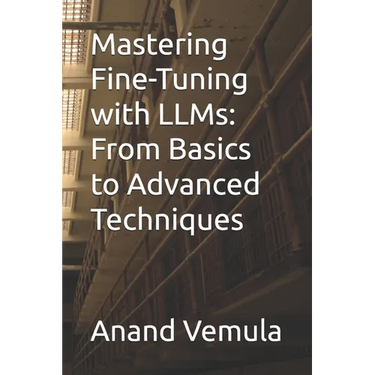 Mastering Fine-Tuning with LLMs: From Basics to Advanced Techniques