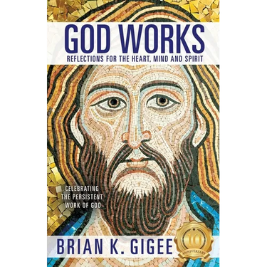 God Works: Reflections for the heart, mind and spirit