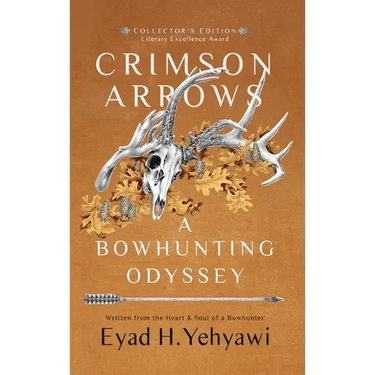 Crimson Arrows: A Bowhunting Odyssey