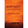 Why Not?: Always Ask for What You Want