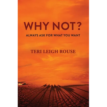 Why Not?: Always Ask for What You Want
