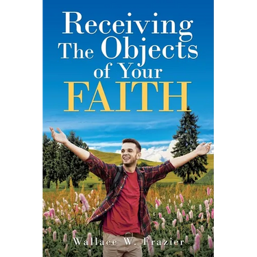 Receiving the Object of Your Faith