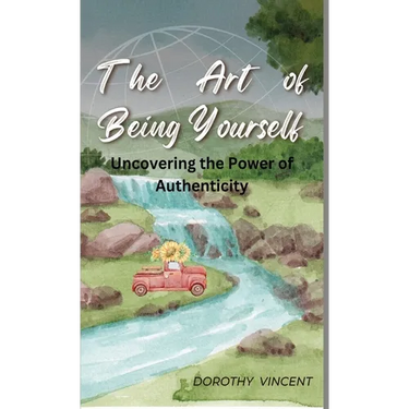 The Art of Being Yourself: Uncovering the Power of Authenticity