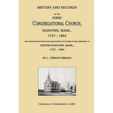 History and Records of the First Congregational Church, Hanover, Mass., 1727-1865