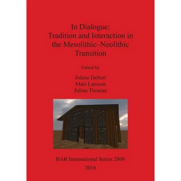In Dialogue: Tradition and Interaction in the Mesolithic-Neolithic Transition