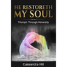 He Restoreth My Soul: Triumph Through Adversity