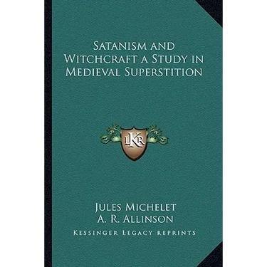 Satanism and Witchcraft a Study in Medieval Superstition