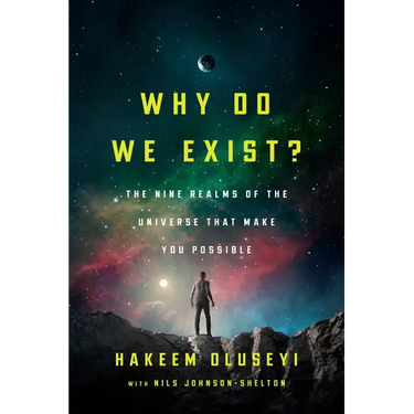 Why Do We Exist?: The Nine Realms of Universe That Make You Possible