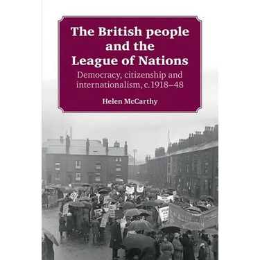 The British People and the League of Nations: Democracy, Citizenship and Internationalism, C.1918-45