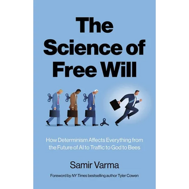 The Science of Free Will: How Determinism Affects Everything from the Future of AI to Traffic to God to Bees