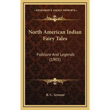 North American Indian Fairy Tales: Folklore And Legends (1905)
