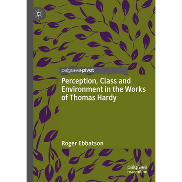 Perception, Class and Environment in the Works of Thomas Hardy