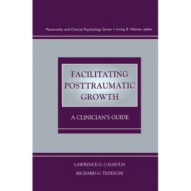 Facilitating Posttraumatic Growth: A Clinician's Guide