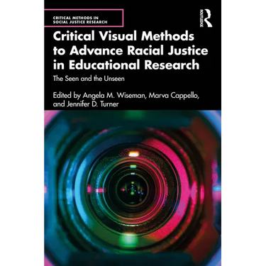 Critical Visual Methods to Advance Racial Justice in Educational Research: The Seen and the Unseen