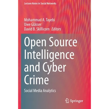 Open Source Intelligence and Cyber Crime: Social Media Analytics