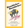 Humblebee Bumblebee: The Life Story of the Friendly Bumblebees and Their Use by the Backyard Gardener