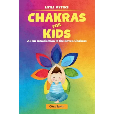 Chakras for Kids: A Fun Introduction to the Seven Chakras