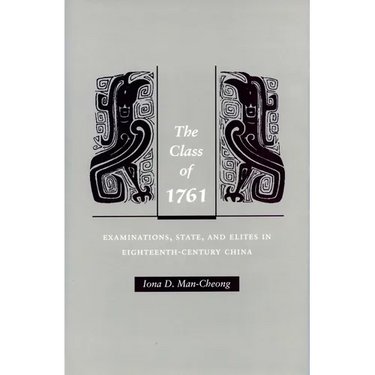 The Class of 1761: Examinations, State, and Elites in Eighteenth-Century China
