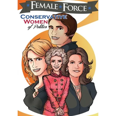 Female Force: Conservative Women of Politics: Ayn Rand, Nancy Reagan, Laura Ingraham and Michele Bachmann.