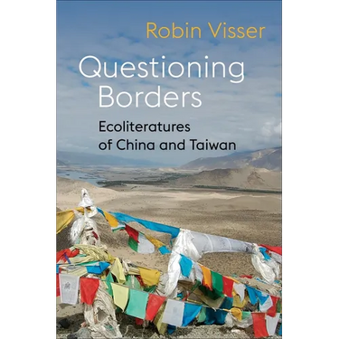 Questioning Borders: Ecoliteratures of China and Taiwan