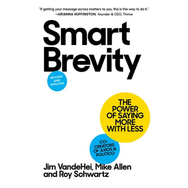 Smart Brevity: The Power of Saying More with Less (Revised and Updated)