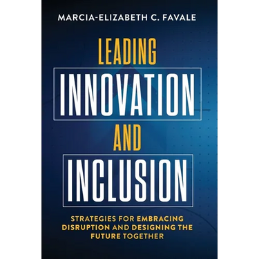 Leading Innovation and Inclusion: Strategies for Embracing Disruption and Designing the Future Together