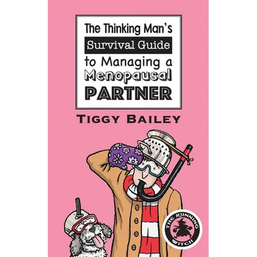 The Thinking Man's Survival Guide to Managing a Menopausal Partner