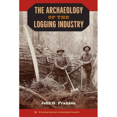 The Archaeology of the Logging Industry