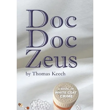 Doc Doc Zeus: A Novel of White Coat Crime