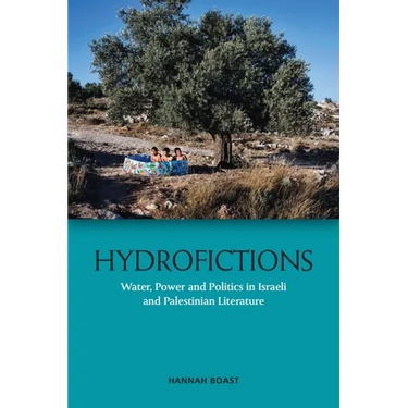 Hydrofictions: Water, Power and Politics in Israeli and Palestinian Literature
