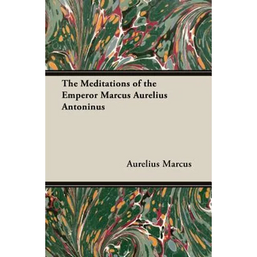 The Meditations of the Emperor Marcus Aurelius Antoninus