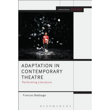 Adaptation in Contemporary Theatre: Performing Literature