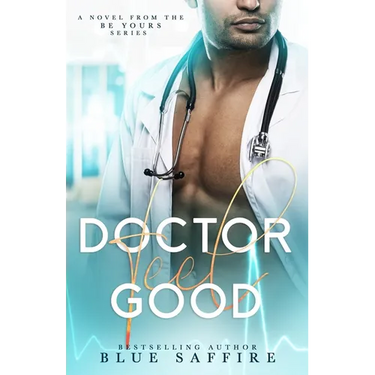Doctor Feel Good: A Novel From the Be Yours Series